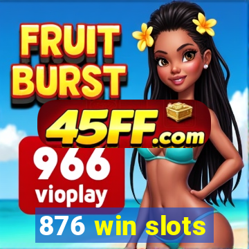 876 win slots